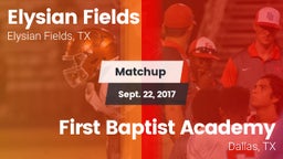 Matchup: Elysian Fields High vs. First Baptist Academy 2017