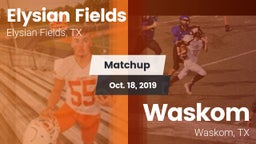 Matchup: Elysian Fields High vs. Waskom  2019