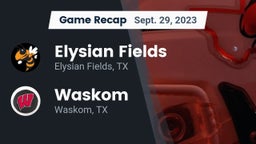 Recap: Elysian Fields  vs. Waskom  2023