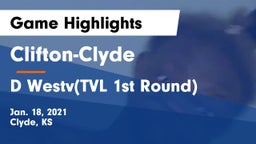 Clifton-Clyde  vs D Westv(TVL 1st Round) Game Highlights - Jan. 18, 2021