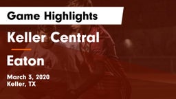 Keller Central  vs Eaton  Game Highlights - March 3, 2020