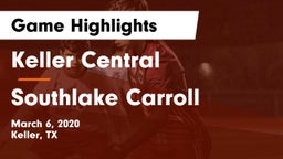 Keller Central  vs Southlake Carroll  Game Highlights - March 6, 2020