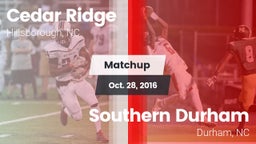 Matchup: Cedar Ridge High vs. Southern Durham  2016