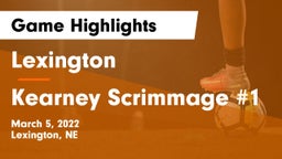 Lexington  vs Kearney Scrimmage #1 Game Highlights - March 5, 2022