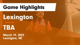 Lexington  vs TBA Game Highlights - March 19, 2022