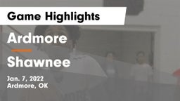 Ardmore  vs Shawnee  Game Highlights - Jan. 7, 2022