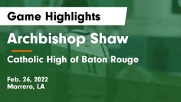 Archbishop Shaw  vs Catholic High of Baton Rouge Game Highlights - Feb. 26, 2022