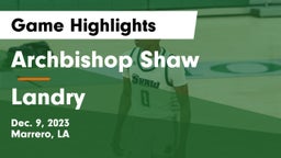 Archbishop Shaw  vs Landry Game Highlights - Dec. 9, 2023