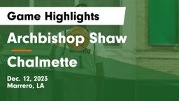 Archbishop Shaw  vs Chalmette  Game Highlights - Dec. 12, 2023