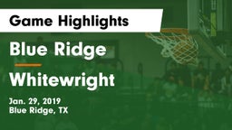 Blue Ridge  vs Whitewright  Game Highlights - Jan. 29, 2019