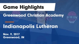 Greenwood Christian Academy  vs Indianapolis Lutheran  Game Highlights - Nov. 9, 2017