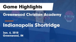 Greenwood Christian Academy  vs Indianapolis Shortridge  Game Highlights - Jan. 6, 2018