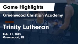 Greenwood Christian Academy  vs Trinity Lutheran  Game Highlights - Feb. 21, 2023