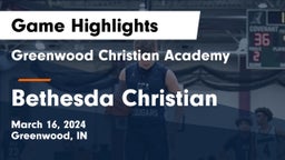 Greenwood Christian Academy  vs Bethesda Christian  Game Highlights - March 16, 2024