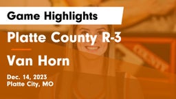 Platte County R-3 vs Van Horn  Game Highlights - Dec. 14, 2023