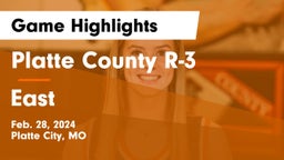 Platte County R-3 vs East  Game Highlights - Feb. 28, 2024