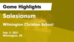 Salesianum  vs Wilmington Christian School Game Highlights - Feb. 9, 2021