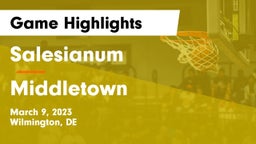Salesianum  vs Middletown  Game Highlights - March 9, 2023