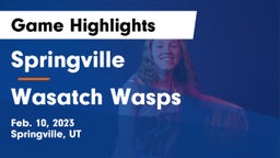 Springville  vs Wasatch Wasps Game Highlights - Feb. 10, 2023