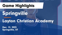 Springville  vs Layton Christian Academy  Game Highlights - Dec. 12, 2023