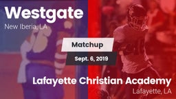 Matchup: Westgate  vs. Lafayette Christian Academy  2019