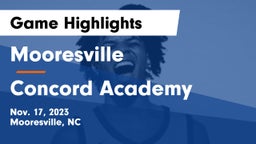 Mooresville  vs Concord Academy Game Highlights - Nov. 17, 2023