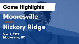 Mooresville  vs Hickory Ridge  Game Highlights - Jan. 5, 2024