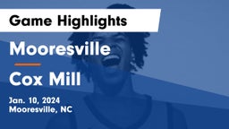 Mooresville  vs Cox Mill  Game Highlights - Jan. 10, 2024