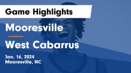 Mooresville  vs West Cabarrus Game Highlights - Jan. 16, 2024