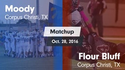 Matchup: Moody  vs. Flour Bluff  2016