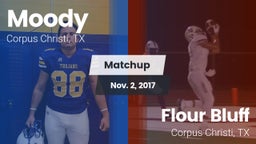 Matchup: Moody  vs. Flour Bluff  2017