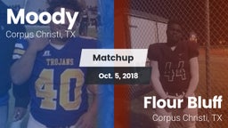 Matchup: Moody  vs. Flour Bluff  2018