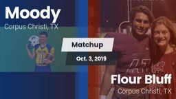Matchup: Moody  vs. Flour Bluff  2019