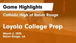 Catholic High of Baton Rouge vs Loyola College Prep  Game Highlights - March 6, 2020