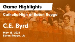 Catholic High of Baton Rouge vs C.E. Byrd  Game Highlights - May 15, 2021