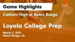 Catholic High of Baton Rouge vs Loyola College Prep  Game Highlights - March 3, 2022