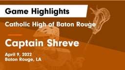 Catholic High of Baton Rouge vs Captain Shreve  Game Highlights - April 9, 2022