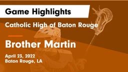 Catholic High of Baton Rouge vs Brother Martin  Game Highlights - April 23, 2022