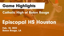 Catholic High of Baton Rouge vs Episcopal HS Houston Game Highlights - Feb. 18, 2023