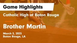 Catholic High of Baton Rouge vs Brother Martin  Game Highlights - March 3, 2023
