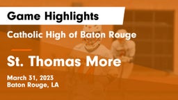 Catholic High of Baton Rouge vs St. Thomas More  Game Highlights - March 31, 2023