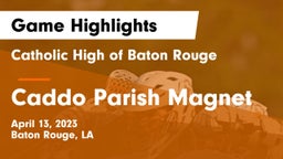 Catholic High of Baton Rouge vs Caddo Parish Magnet  Game Highlights - April 13, 2023
