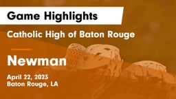 Catholic High of Baton Rouge vs Newman  Game Highlights - April 22, 2023