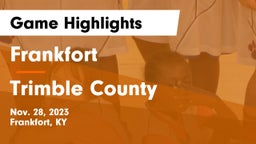 Frankfort  vs Trimble County  Game Highlights - Nov. 28, 2023