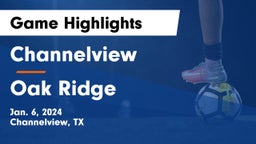 Channelview  vs Oak Ridge  Game Highlights - Jan. 6, 2024