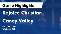 Rejoice Christian  vs Caney Valley  Game Highlights - Feb. 17, 2023
