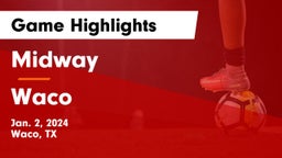 Midway  vs Waco  Game Highlights - Jan. 2, 2024