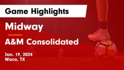 Midway  vs A&M Consolidated  Game Highlights - Jan. 19, 2024