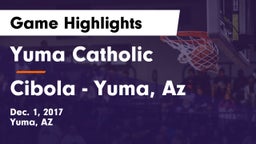 Yuma Catholic  vs Cibola  - Yuma, Az  Game Highlights - Dec. 1, 2017