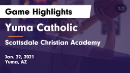 Yuma Catholic  vs Scottsdale Christian Academy Game Highlights - Jan. 22, 2021